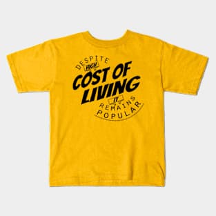 Cost of living Kids T-Shirt